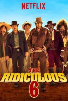 The Ridiculous 6 หกโคบาลบ้า ซ่าระห่ำเมือง - ดูหนังออนไลน